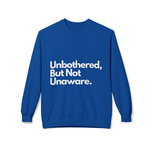 “Unbothered, But Not Unaware.” Cozy Crewneck Sweatshirt – Grown & Known Collection