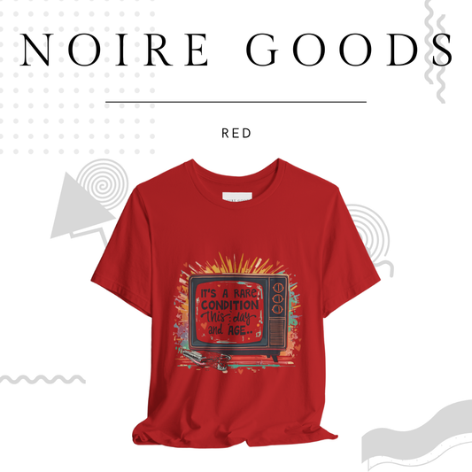 “It’s a rare condition, this day and age...” Unisex Tee – Saturday Memory Collection