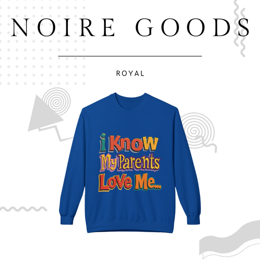 “I know my parents love me…” Crewneck Sweatshirt – Saturday Memory Collection