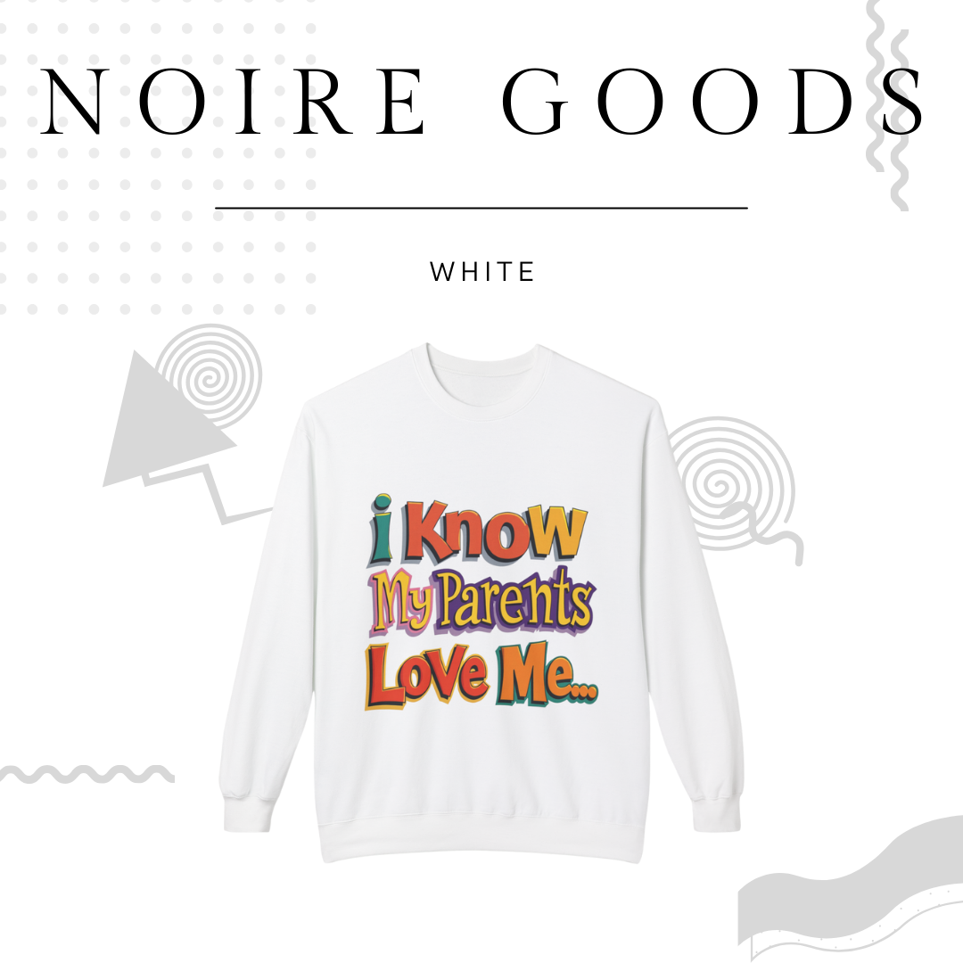 “I know my parents love me…” Crewneck Sweatshirt – Saturday Memory Collection