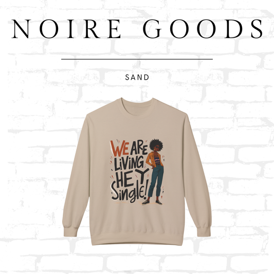 “We are living — hey — single!” Crewneck Sweatshirt – Saturday Memory Collection
