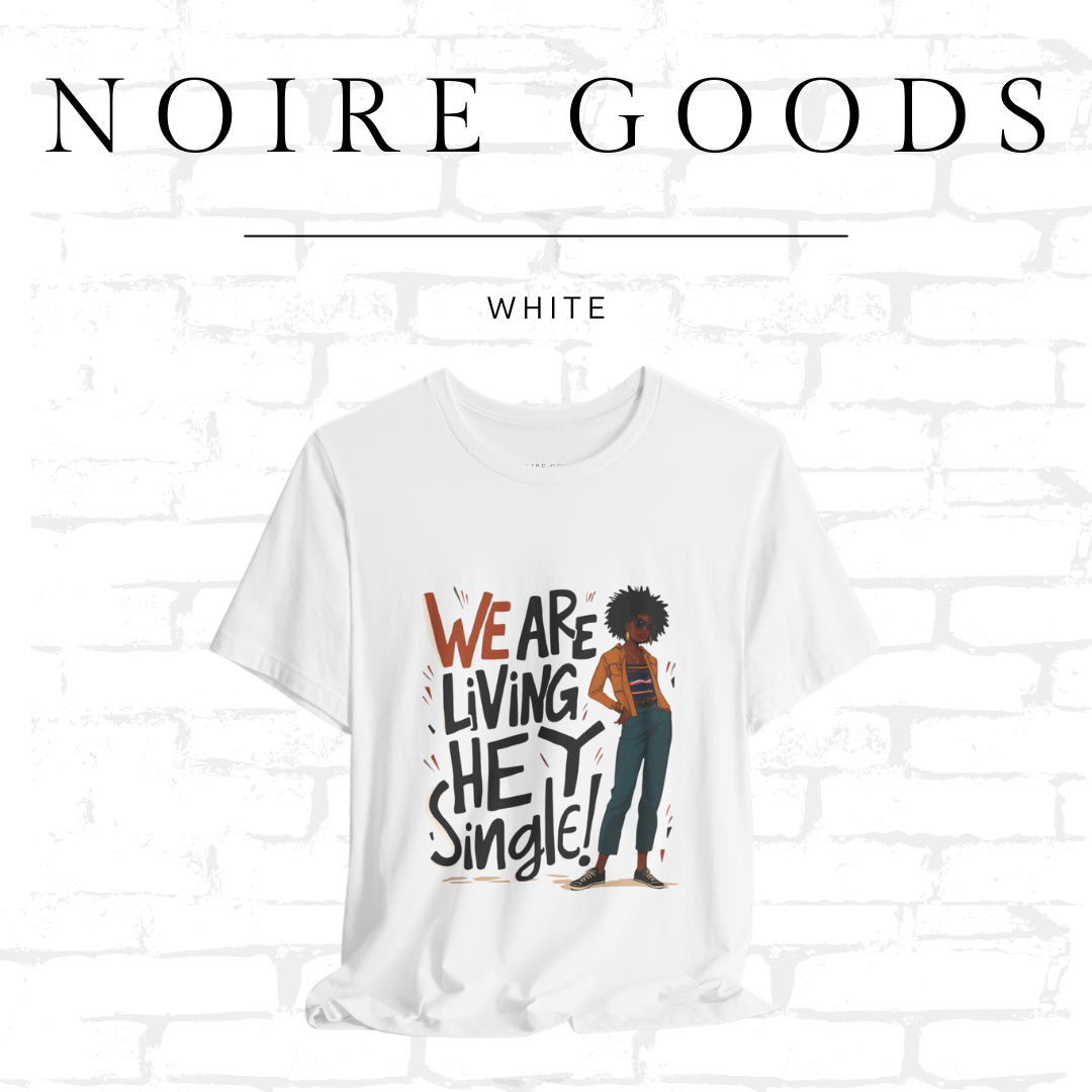 “We are living — hey — single!” Unisex Tee – Saturday Memory Collection