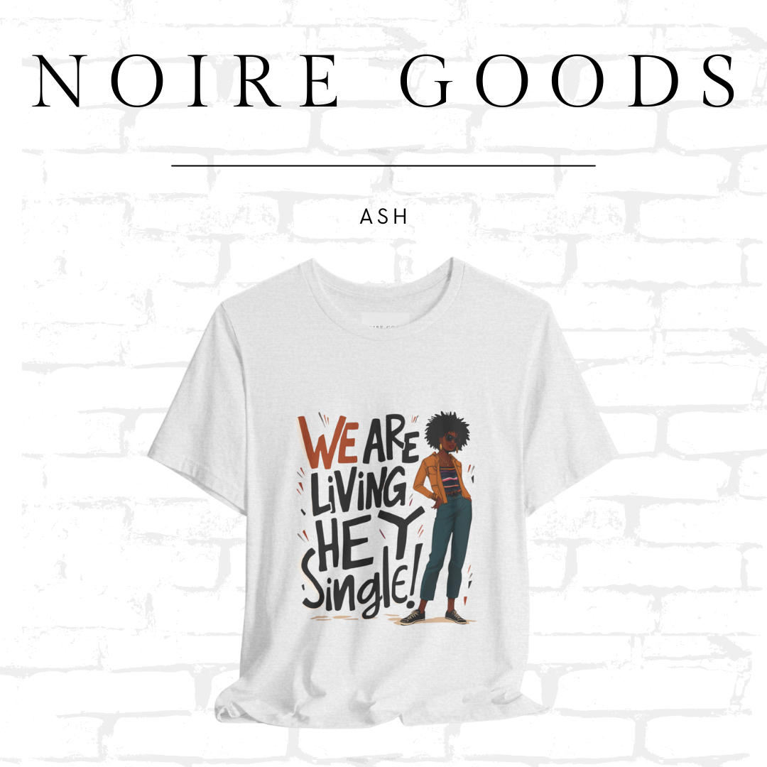 “We are living — hey — single!” Unisex Tee – Saturday Memory Collection