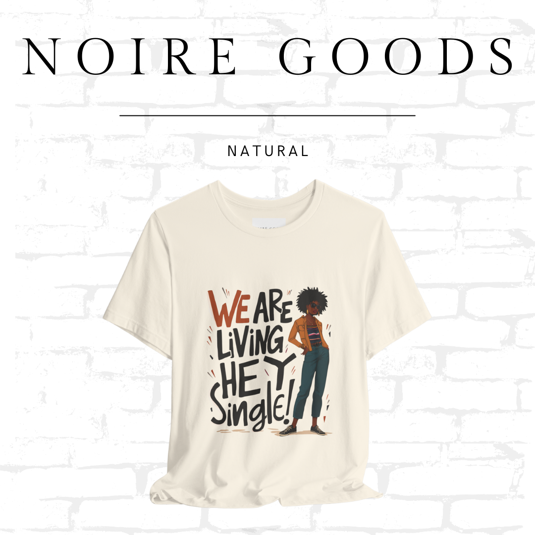 “We are living — hey — single!” Unisex Tee – Saturday Memory Collection