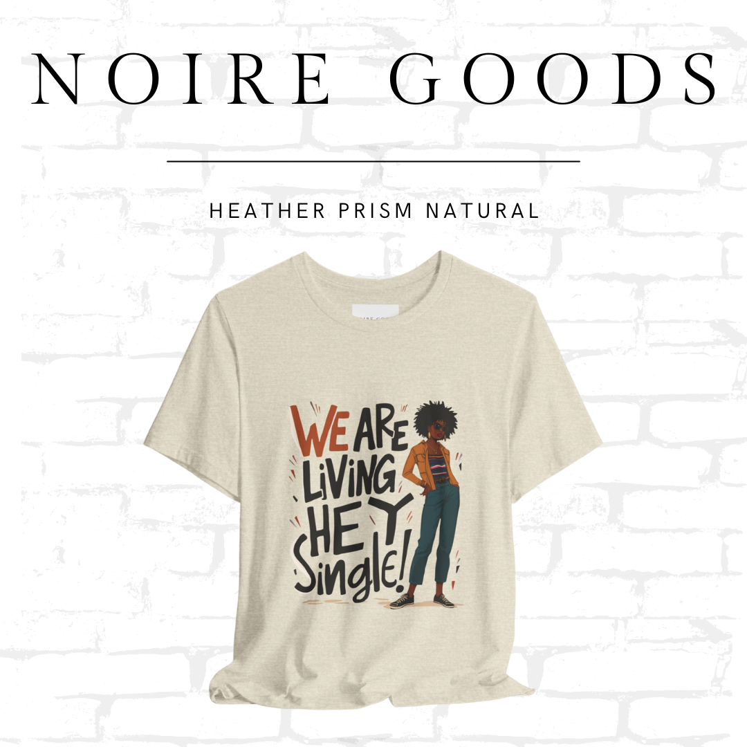 “We are living — hey — single!” Unisex Tee – Saturday Memory Collection