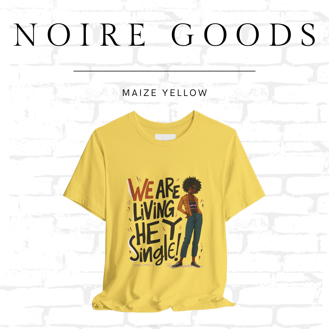 “We are living — hey — single!” Unisex Tee – Saturday Memory Collection