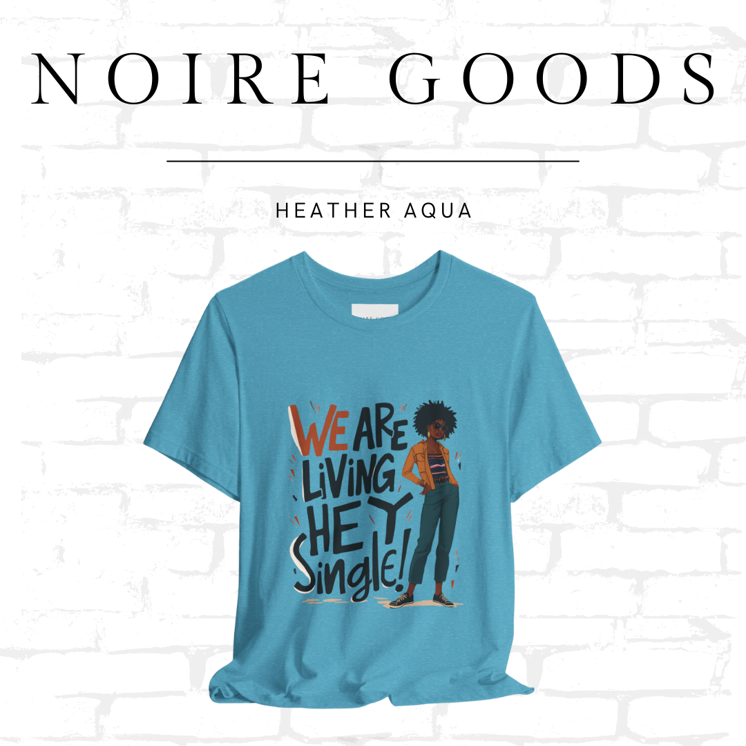 “We are living — hey — single!” Unisex Tee – Saturday Memory Collection